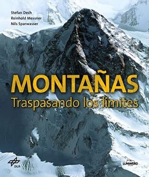 MONTAÑAS. TRASPASANDO LOS LÍMITES | 9788416489640 | DECH, STEFAN; MESSNER, REINHOLD; SPARWASSER, NILS | Llibreria Drac - Librería de Olot | Comprar libros en catalán y castellano online