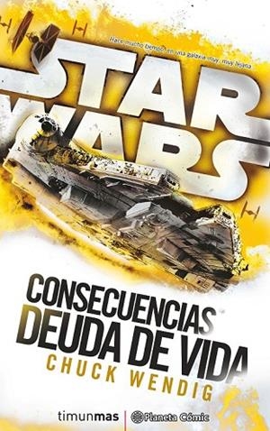 STAR WARS CONSECUENCIAS. LA DEUDA DE VIDA (NOVELA) | 9788416816132 | WENDIG, CHUCK | Llibreria Drac - Librería de Olot | Comprar libros en catalán y castellano online