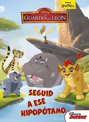GUARDIA DEL LEÓN, LA. SEGUID A ESE HIPOPÓTAMO | 9788499518497 | DISNEY | Llibreria Drac - Librería de Olot | Comprar libros en catalán y castellano online
