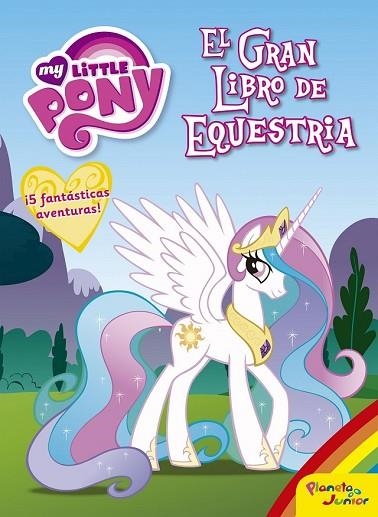 MY LITTLE PONY. EL GRAN LIBRO DE EQUESTRIA | 9788408163121 | MY LITTLE PONY | Llibreria Drac - Librería de Olot | Comprar libros en catalán y castellano online