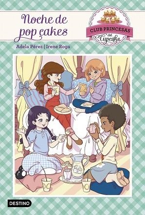 NOCHE DE POP CAKES (CLUB PRINCESAS DEL CUPCAKE 4) | 9788408161486 | PEREZ, ADELA | Llibreria Drac - Llibreria d'Olot | Comprar llibres en català i castellà online