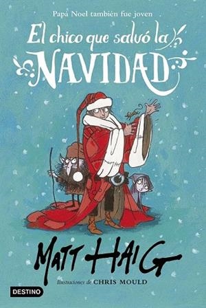 CHICO QUE SALVÓ LA NAVIDAD, EL | 9788408162896 | HAIG, MATT; MOULD, CHRIS | Llibreria Drac - Llibreria d'Olot | Comprar llibres en català i castellà online