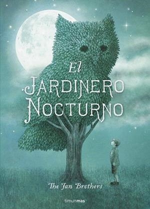 JARDINERO NOCTURNO, EL | 9788408161288 | FAN, ERIC; FAN, TERRY | Llibreria Drac - Librería de Olot | Comprar libros en catalán y castellano online