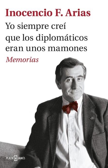 YO SIEMPRE CREÍ QUE LOS DIPLOMÁTICOS ERAN UNOS MAMONES | 9788401017537 | ARIAS, INOCENCIO F. | Llibreria Drac - Librería de Olot | Comprar libros en catalán y castellano online