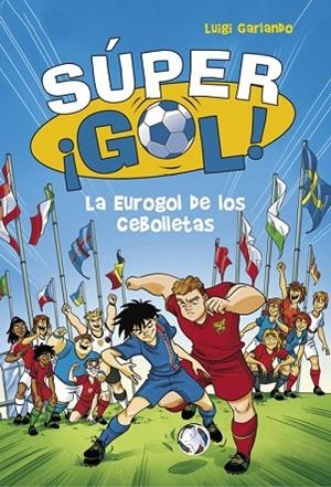 EUROGOL DE LOS CEBOLLETAS, LA (SÚPER ¡GOL! 7) | 9788490436554 | GARLANDO, LUIGI | Llibreria Drac - Librería de Olot | Comprar libros en catalán y castellano online