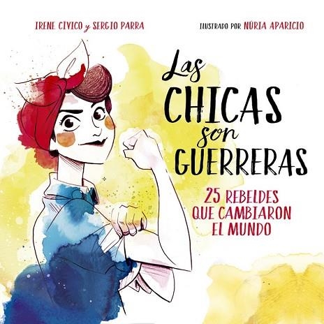 CHICAS SON GUERRERAS, LAS | 9788490436547 | CIVICO, IRENE; PARRA, SERGIO | Llibreria Drac - Librería de Olot | Comprar libros en catalán y castellano online