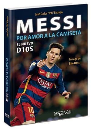 MESSI. POR AMOR A LA CAMISETA | 9788494481352 | TOTI PASMAN, JUAN CARLOS | Llibreria Drac - Librería de Olot | Comprar libros en catalán y castellano online