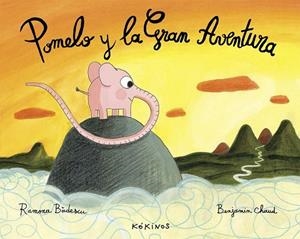 POMELO Y LA GRAN AVENTURA | 9788494105470 | BÂDESCU, RAMONA | Llibreria Drac - Librería de Olot | Comprar libros en catalán y castellano online