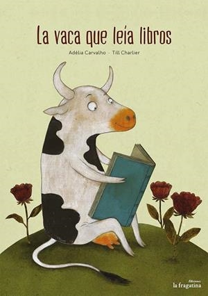 VACA QUE LEÍA LIBROS, LA | 9788416566440 | CARVALHO, ADÉLIA | Llibreria Drac - Librería de Olot | Comprar libros en catalán y castellano online