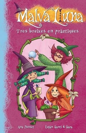 TRES BRUIXES EN PRÀCTIQUES (MALVA LLUNA 9) | 9788448836306 | PUNSET,ANA | Llibreria Drac - Librería de Olot | Comprar libros en catalán y castellano online