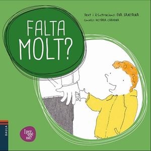 FALTA MOLT? | 9788447932627 | SANTANA, EVA ; CARDONA, VICTÒRIA | Llibreria Drac - Librería de Olot | Comprar libros en catalán y castellano online