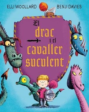 DRAC I EL CAVALLER SUCULENT, EL | 9788416648634 | WOOLLARD, ELLI ; DAVIES, BENJI | Llibreria Drac - Librería de Olot | Comprar libros en catalán y castellano online