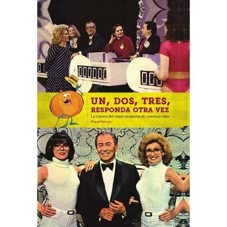 UN DOS TRES RESPONDA OTRA VEZ. LA HISTORIA DEL MEJOR PROGRAMA | 9788416217816 | HERRERO, MIGUEL | Llibreria Drac - Librería de Olot | Comprar libros en catalán y castellano online