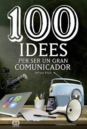 100 IDEES PER SER UN GRAN COMUNICADOR | 9788490344958 | PICÓ, ALFRED | Llibreria Drac - Librería de Olot | Comprar libros en catalán y castellano online
