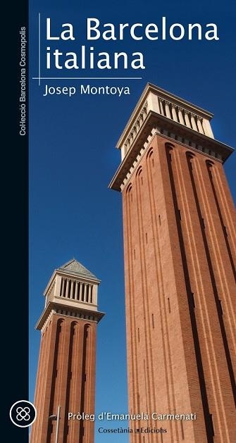BARCELONA ITALIANA, LA | 9788490345436 | MONTOYA, JOSEP | Llibreria Drac - Llibreria d'Olot | Comprar llibres en català i castellà online
