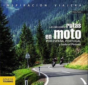MEJORES RUTAS EN MOTO POR ESPAÑA, PORTUGAL Y TODO EL PIRINEO, LAS | 9788499359816 | PARDO, PEDRO | Llibreria Drac - Librería de Olot | Comprar libros en catalán y castellano online