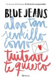 PACK ALGO TAN SENCILLO COMO TUITEAR TE QUIERO | 9788408163411 | BLUE JEANS | Llibreria Drac - Llibreria d'Olot | Comprar llibres en català i castellà online