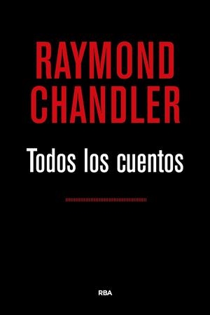 TODOS LOS CUENTOS (CHANDLER) | 9788490567524 | CHANDLER, RAYMOND | Llibreria Drac - Librería de Olot | Comprar libros en catalán y castellano online