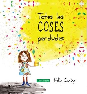 TOTES LES COSES PERDUDES | 9788416578252 | CANBY, KELLY | Llibreria Drac - Librería de Olot | Comprar libros en catalán y castellano online