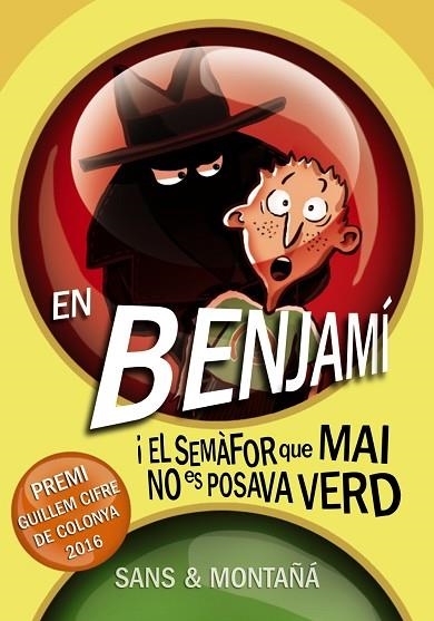 EN BENJAMÍ I EL SEMÀFOR QUE MAI NO ES POSAVA VERD (PREMI GUILLEM CIFRE DE COLONYA 2016) | 9788448941338 | SANS, TONI; MONTAÑÁ, RUBÈN | Llibreria Drac - Librería de Olot | Comprar libros en catalán y castellano online