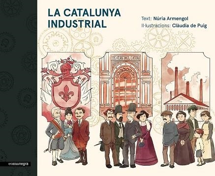 CATALUNYA INDUSTRIAL, LA | 9788416605576 | ARMENGOL, NÚRIA ; DE PUIG, CLÀUDIA | Llibreria Drac - Librería de Olot | Comprar libros en catalán y castellano online