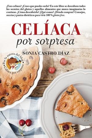 CELÍACA POR SORPRESA | 9788416002733 | CASTRO, SONIA | Llibreria Drac - Librería de Olot | Comprar libros en catalán y castellano online