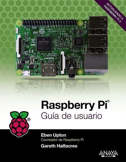 RASPBERRY PI. GUÍA DE USUARIO | 9788441538719 | UPTON, EBEN ; HALFACREE, GARETH | Llibreria Drac - Librería de Olot | Comprar libros en catalán y castellano online