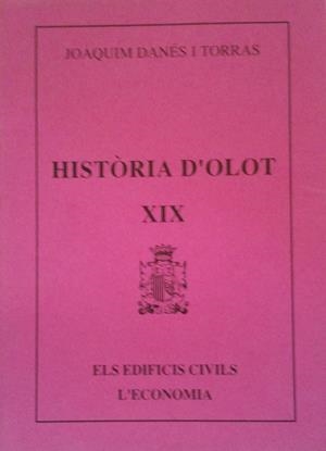 HISTORIA D'OLOT XIX | 844002646XIX | DANES I TORRAS, JOAQUIM | Llibreria Drac - Llibreria d'Olot | Comprar llibres en català i castellà online