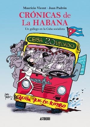 CRÓNICAS DE LA HABANA. UN GALLEGO EN LA CUBA SOCIALISTA | 9788416251827 | PADRÓN, JUAN ; VICENT, MAURICIO | Llibreria Drac - Librería de Olot | Comprar libros en catalán y castellano online