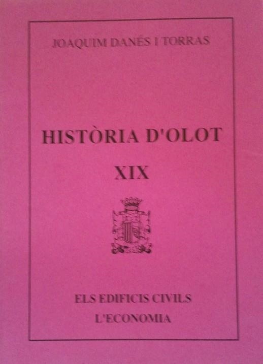 HISTORIA D'OLOT XIX | 9000000002265 | DANES I TORRAS, JOAQUIM | Llibreria Drac - Llibreria d'Olot | Comprar llibres en català i castellà online