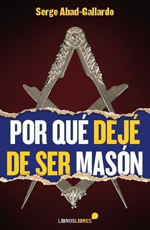 POR QUÉ DEJÉ DE SER MASÓN | 9788415570509 | ABAD-GALLARDO, SERGE | Llibreria Drac - Llibreria d'Olot | Comprar llibres en català i castellà online