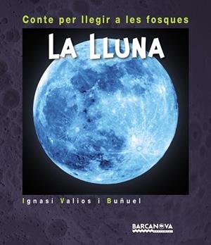 LLUNA, LA (CONTE PER LLEGIR A LES FOSQUES) | 9788448941246 | VALIOS, IGNASI | Llibreria Drac - Llibreria d'Olot | Comprar llibres en català i castellà online