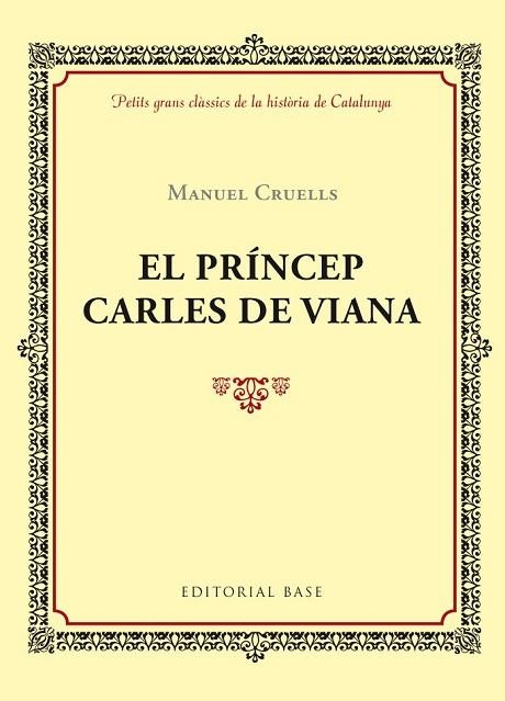 PRÍNCEP DE VIANA, EL | 9788416587391 | CRUELLS, MANUEL | Llibreria Drac - Librería de Olot | Comprar libros en catalán y castellano online