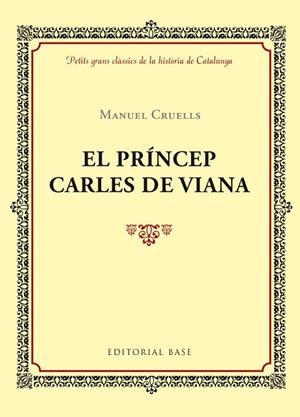 PRÍNCEP DE VIANA, EL | 9788416587391 | CRUELLS, MANUEL | Llibreria Drac - Llibreria d'Olot | Comprar llibres en català i castellà online