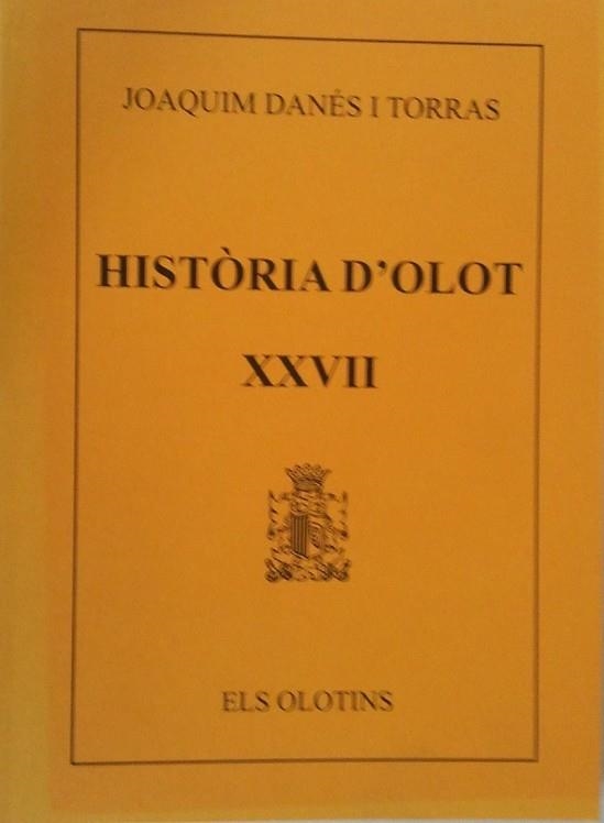 HISTORIA D'OLOT XXVII | 9000000003354 | DANES I TORRAS, JOAQUIM | Llibreria Drac - Librería de Olot | Comprar libros en catalán y castellano online