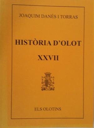HISTORIA D'OLOT XXVII | 9000000003354 | DANES I TORRAS, JOAQUIM | Llibreria Drac - Librería de Olot | Comprar libros en catalán y castellano online