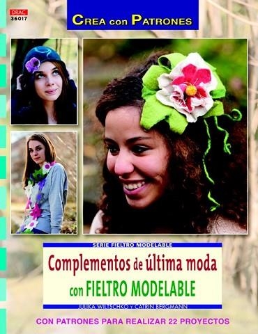COMPLEMENTOS DE ÚLTIMA MODA CON FIELTRO MODELABLE | 9788498743647 | WILTSCHKO, JULIKA; BERGMANN, CATRIN | Llibreria Drac - Librería de Olot | Comprar libros en catalán y castellano online