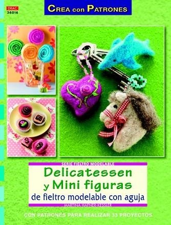 DELICATESSEN Y MINI FIGURAS DE FIELTRO MODELABLE CON AGUJA | 9788498742886 | HAFNER-KESSLER, MARTINA | Llibreria Drac - Librería de Olot | Comprar libros en catalán y castellano online