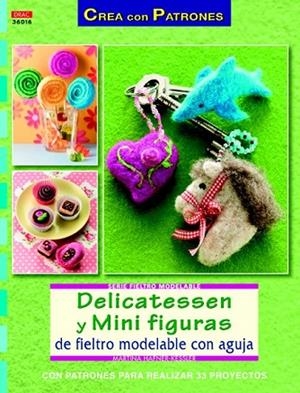 DELICATESSEN Y MINI FIGURAS DE FIELTRO MODELABLE CON AGUJA | 9788498742886 | HAFNER-KESSLER, MARTINA | Llibreria Drac - Librería de Olot | Comprar libros en catalán y castellano online