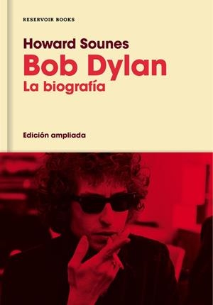 BOB DYLAN. LA BIOGRAFÍA (EDICIÓN AMPLIADA) | 9788416709588 | SOUNES, HOWARD | Llibreria Drac - Librería de Olot | Comprar libros en catalán y castellano online