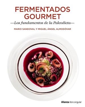 FERMENTADOS GOURMET. LOS FUNDAMENTOS DE LA PALEODIETA | 9788441538733 | SANDOVAL, MARIO ; ALMODÓVAR, MIGUEL ÁNGEL | Llibreria Drac - Llibreria d'Olot | Comprar llibres en català i castellà online