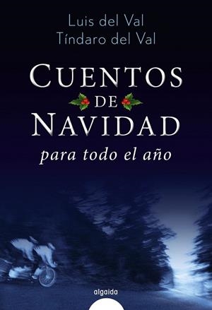 CUENTOS DE NAVIDAD PARA TODO EL AÑO | 9788490676967 | DEL VAL, LUIS ; DEL VAL, TÍNDARO | Llibreria Drac - Librería de Olot | Comprar libros en catalán y castellano online
