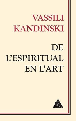 DE L'ESPIRITUAL EN L'ART | 9788416222391 | KANDINSKI, VASSILI | Llibreria Drac - Llibreria d'Olot | Comprar llibres en català i castellà online