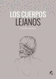 CUERPOS LEJANOS, LOS | 9788494268649 | SERRANO, RODOLFO | Llibreria Drac - Librería de Olot | Comprar libros en catalán y castellano online