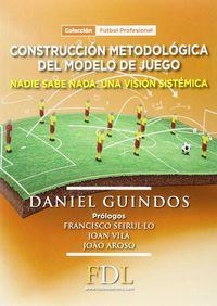CONSTRUCCIÓN METODOLÓGICA DEL MODELO DE JUEGO | 9788494298639 | GUINDOS, DANIEL | Llibreria Drac - Librería de Olot | Comprar libros en catalán y castellano online