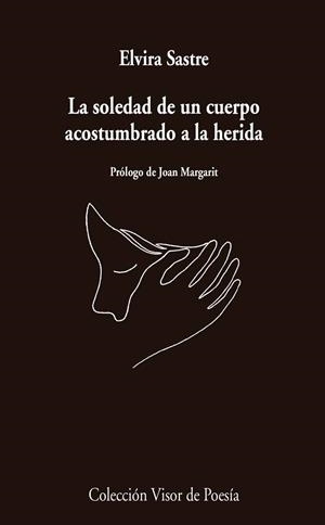 SOLEDAD DE UN CUERPO ACOSTUMBRADO A LA HERIDA, LA | 9788498959741 | SASTRE, ELVIRA | Llibreria Drac - Llibreria d'Olot | Comprar llibres en català i castellà online