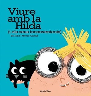 VIURE AMB LA HILDA (I ELS SEUS INCONVENIENTS) | 9788491371595 | OLID, BEL; CANALS, MERCE | Llibreria Drac - Librería de Olot | Comprar libros en catalán y castellano online