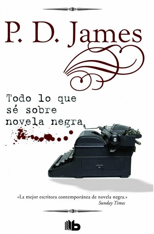TODO LO QUE SÉ SOBRE NOVELA NEGRA | 9788490703175 | JAMES, P.D. | Llibreria Drac - Llibreria d'Olot | Comprar llibres en català i castellà online