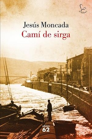 CAMÍ DE SIRGA | 9788429775631 | MONCADA, JESUS | Llibreria Drac - Librería de Olot | Comprar libros en catalán y castellano online