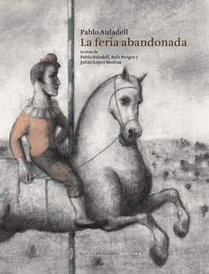 FERIA ABANDONADA, LA | 9788415208358 | AULADELL, PABLO; BURGOS, RAFA; LÓPEZ, JULIÁN | Llibreria Drac - Librería de Olot | Comprar libros en catalán y castellano online